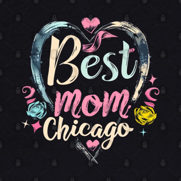 Best Mom From Chicago, mothers day gift ideas, i love my mom by Pattyld